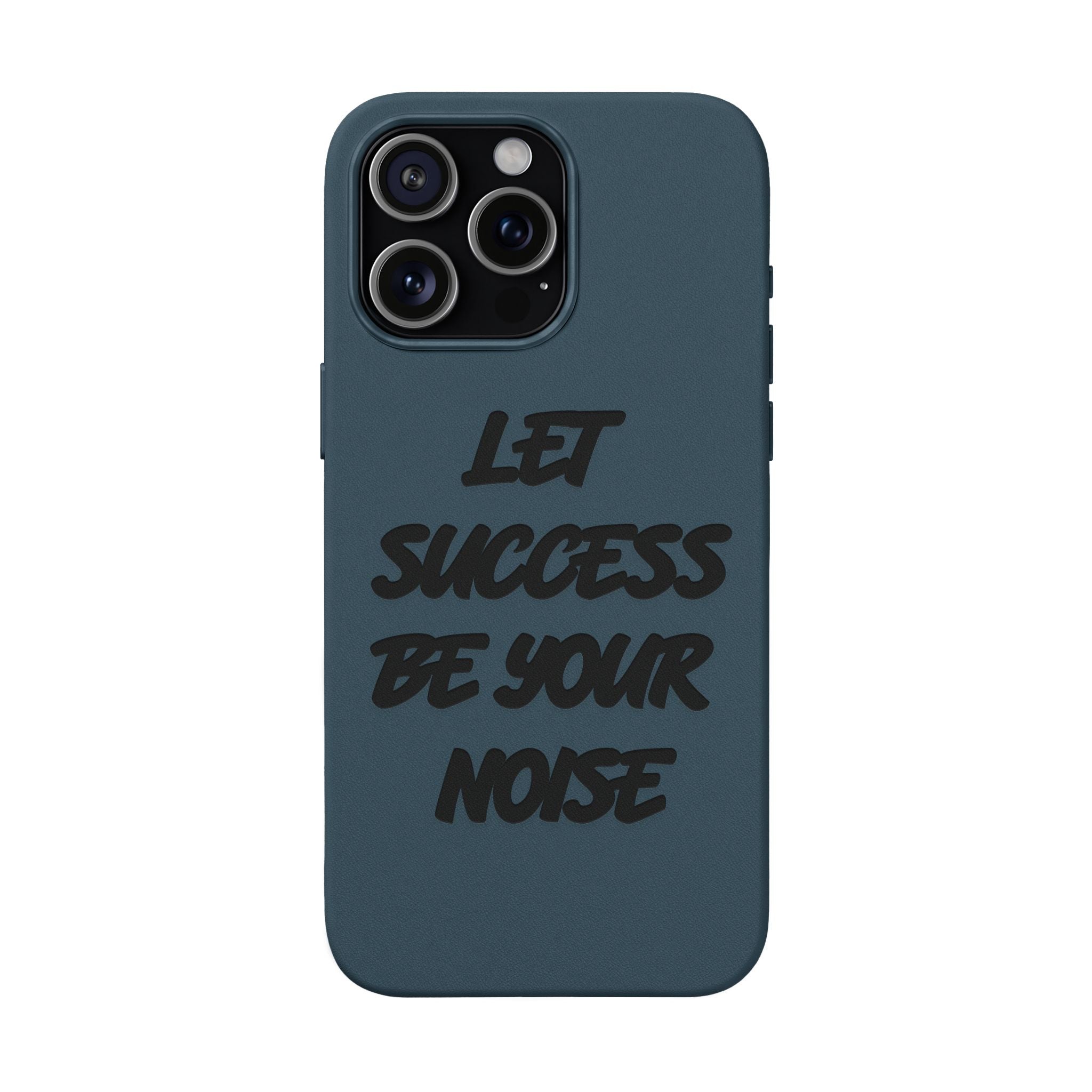 “Let Success Be Your Noise” Engraved — Leather Phone Case