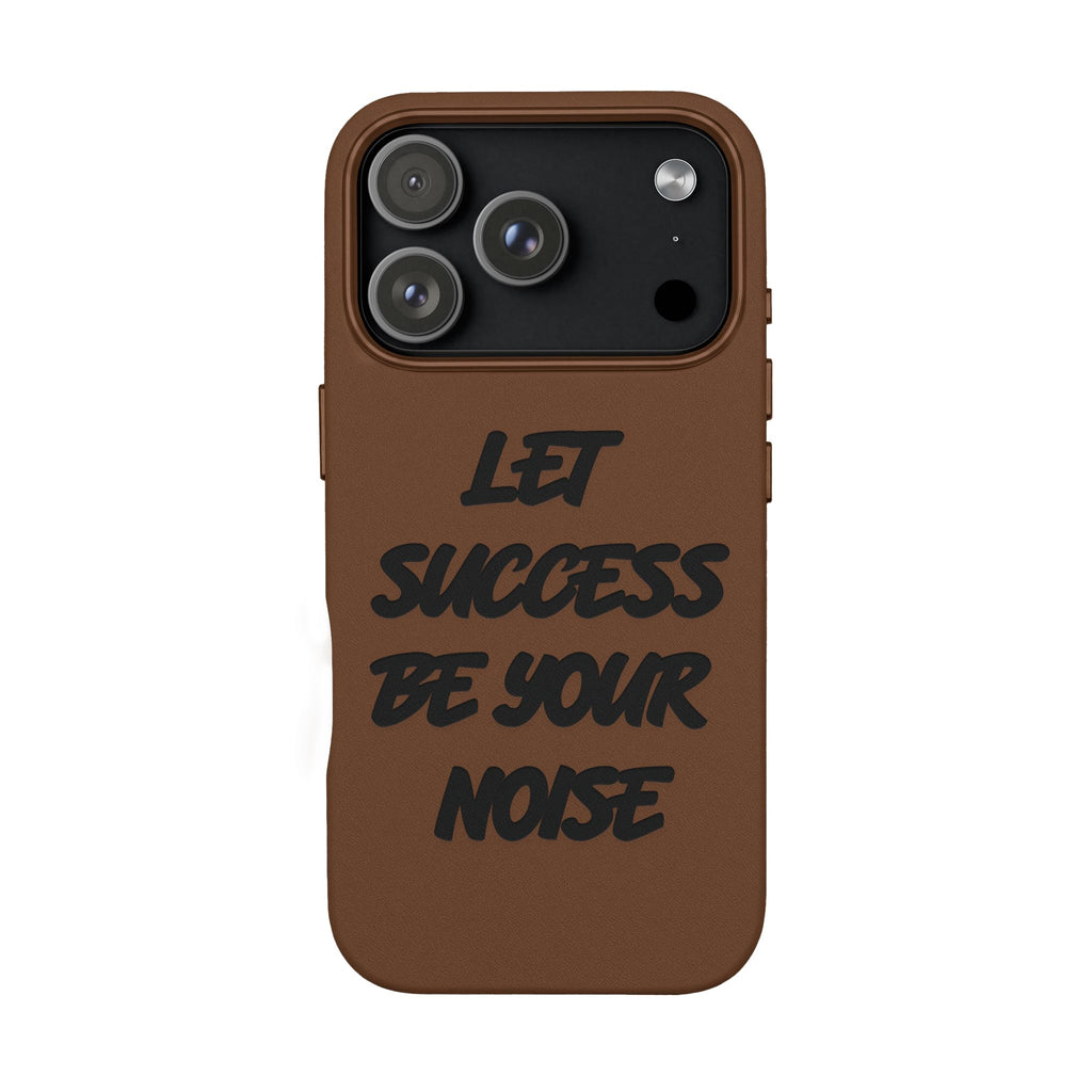 “Let Success Be Your Noise” Engraved — Leather Phone Case