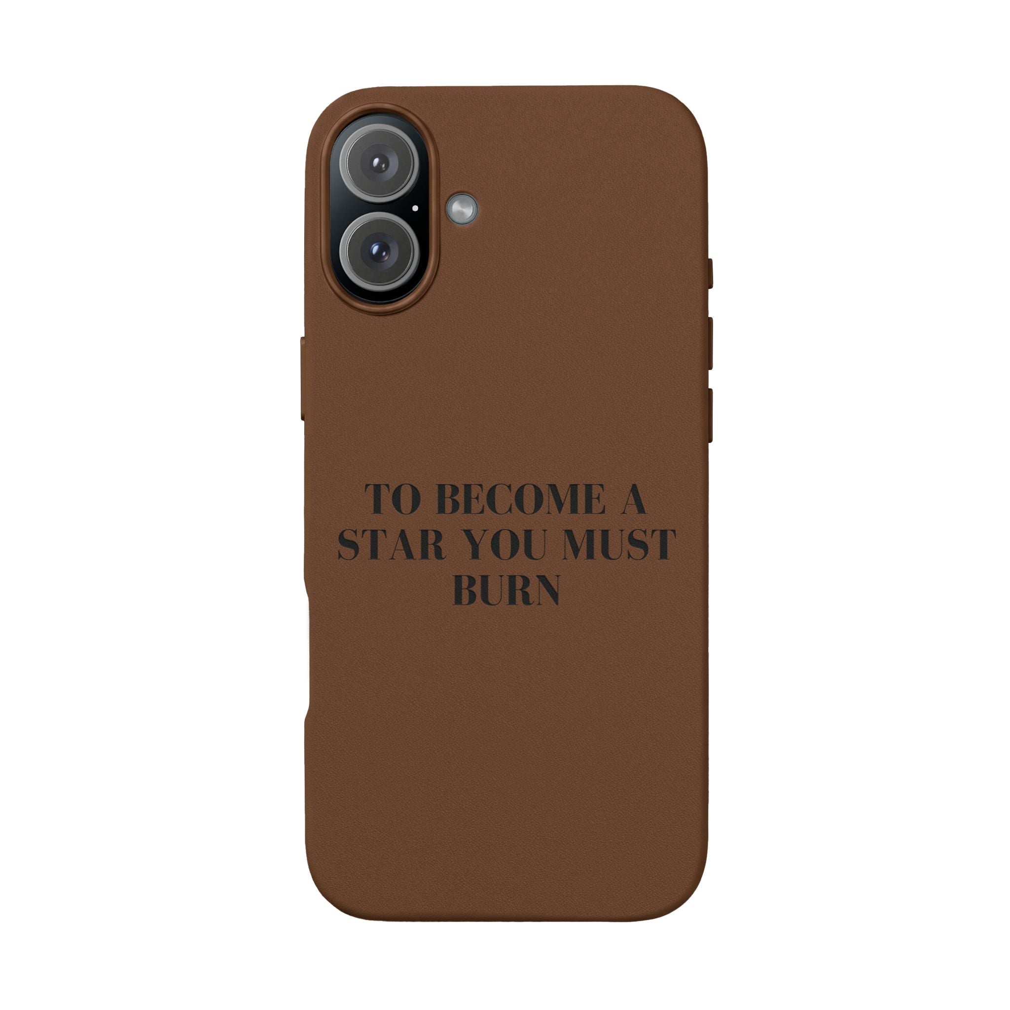 “To Become a Star You Must Burn” Motivational Quote — Engraved PU Leather Phone Case