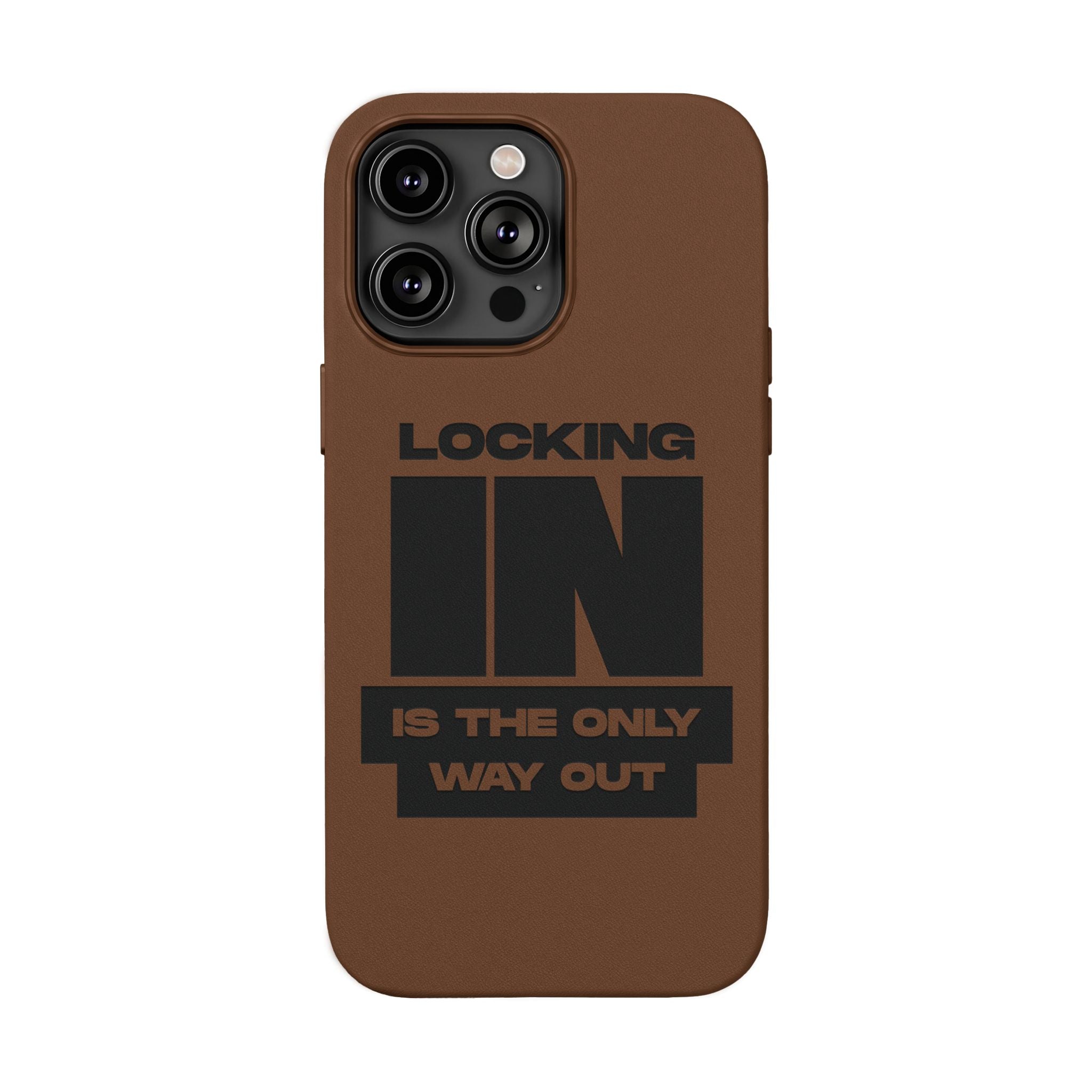 "Locking In Is The Only Way Out" Engraved — PU Leather Phone Case