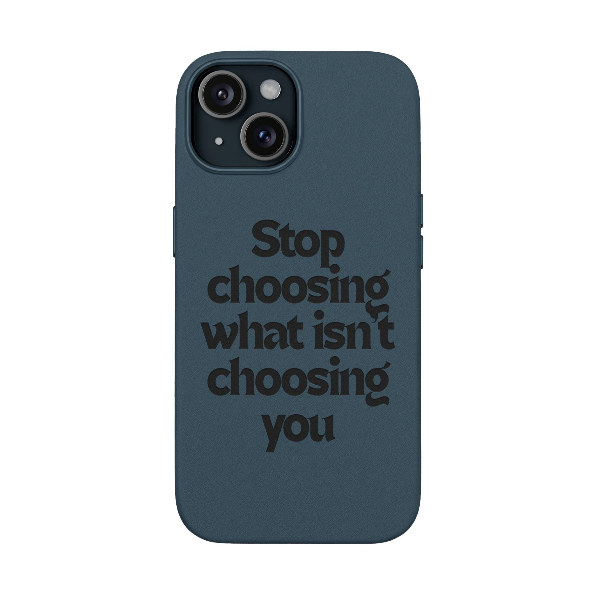 "Stop choosing what isn't choosing you" Engraved Motivational Cover—  PU Leather Phone Case
