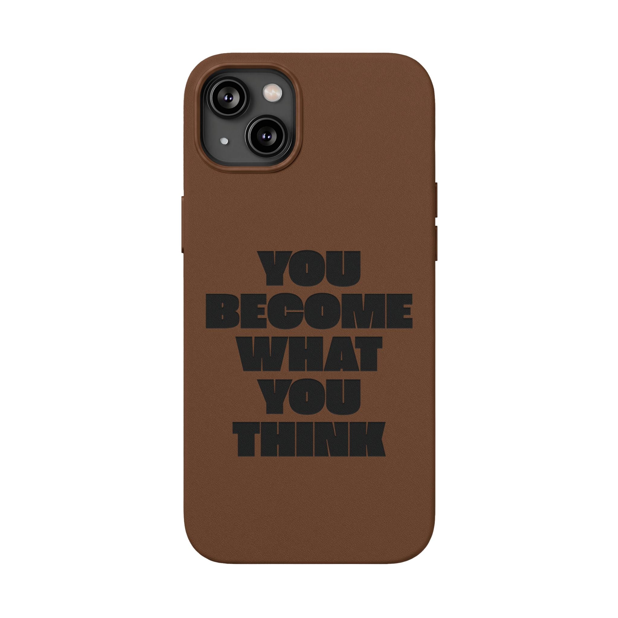 "You Become What You Think" Engraved Motivational Phone Cover —PU Leather Phone Case