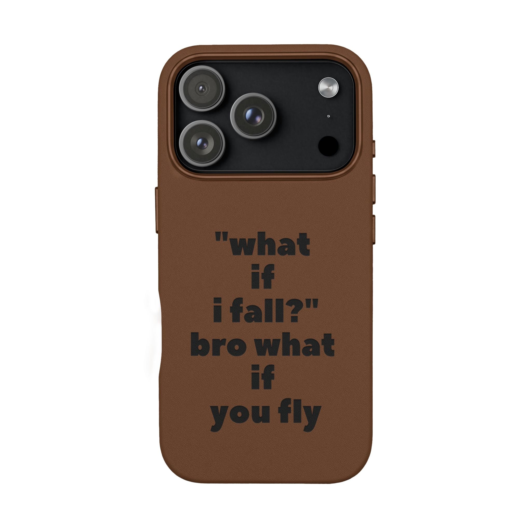 PU Leather Phone Case — Engraved Inspirational Quote “what if i fall? bro what if you fly”