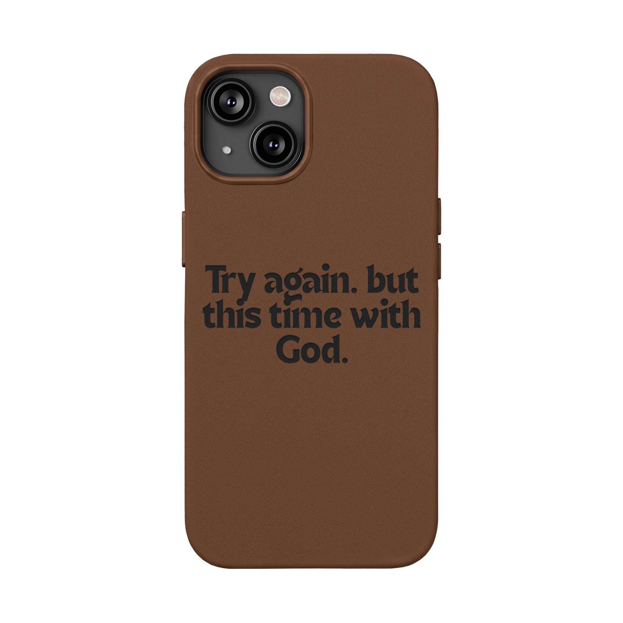 "Try again. but this time with God."— Engraved PU Leather Phone Case