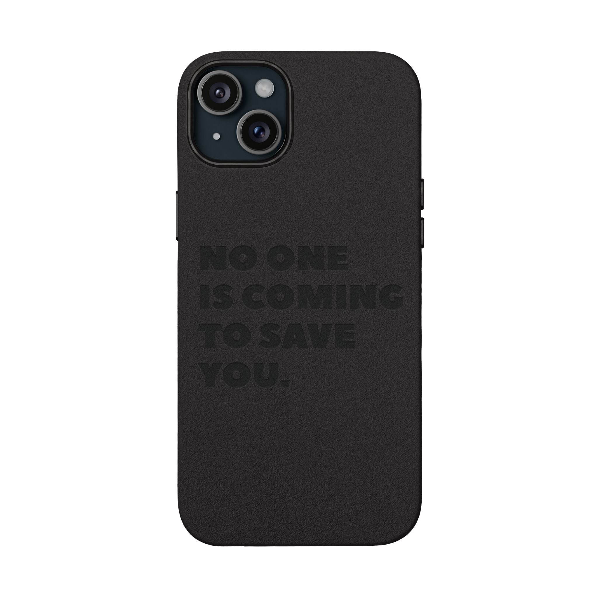 “No One Is Coming To Save You” Phone Case — Black PU Leather Engraved