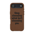 "Stop choosing what isn't choosing you" Engraved Motivational Cover—  PU Leather Phone Case