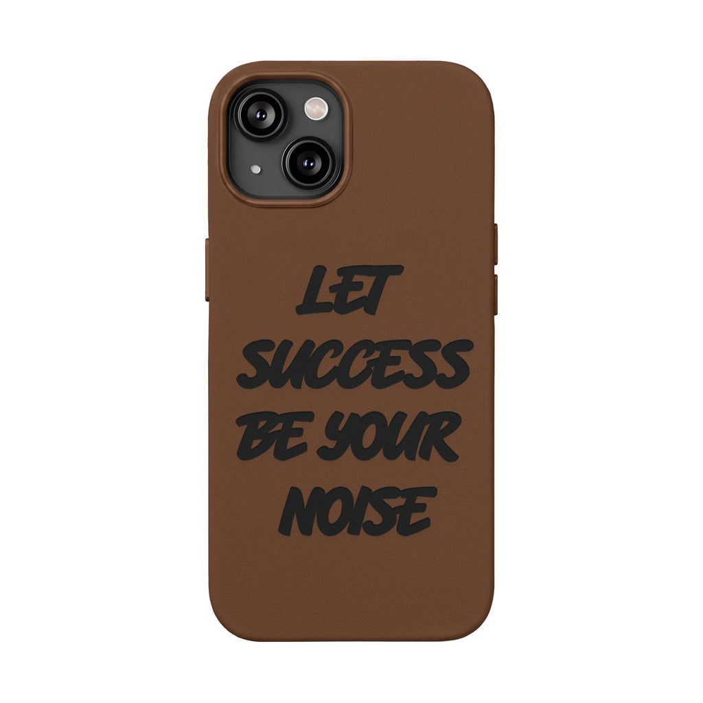 “Let Success Be Your Noise” Engraved — Leather Phone Case