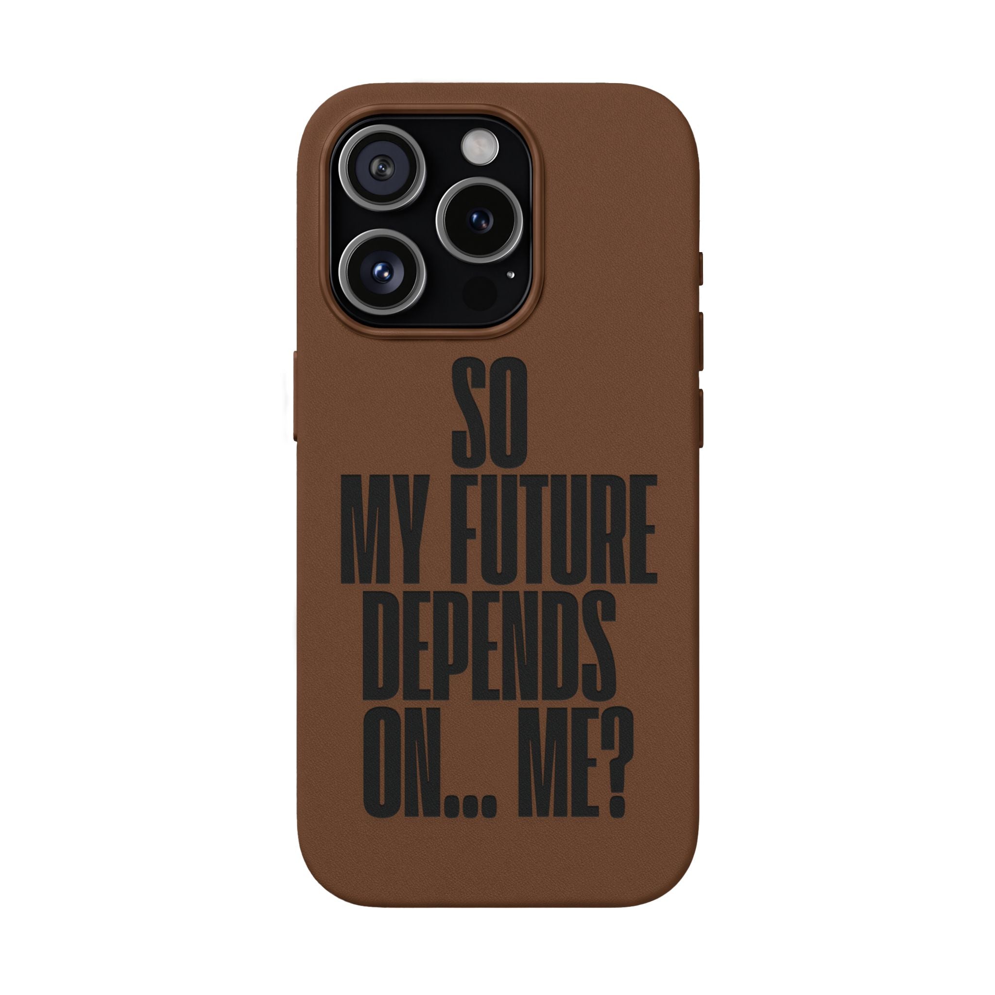 "So My Future Depends On... Me?"  Engraved PU Leather Phone Case