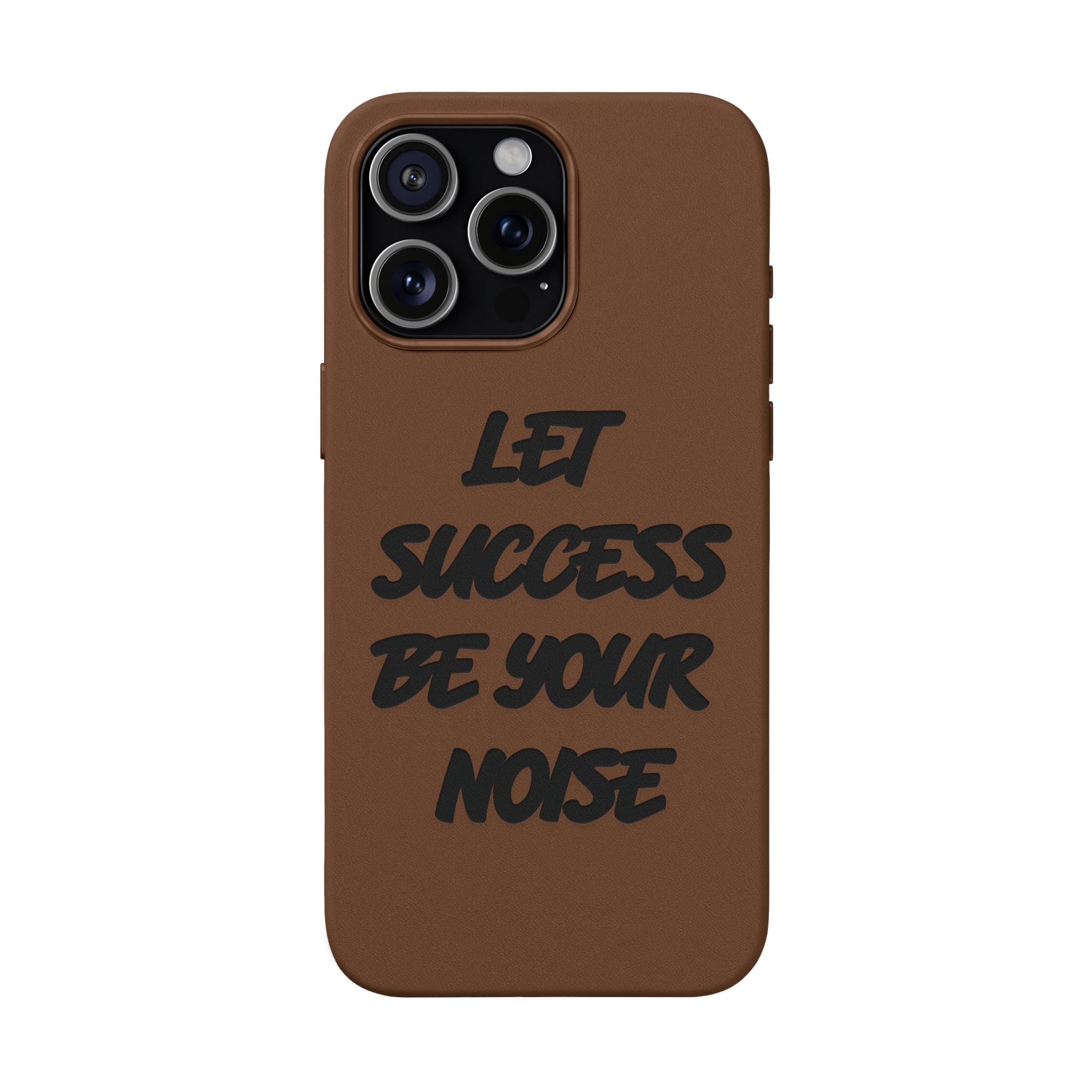 “Let Success Be Your Noise” Engraved — Leather Phone Case