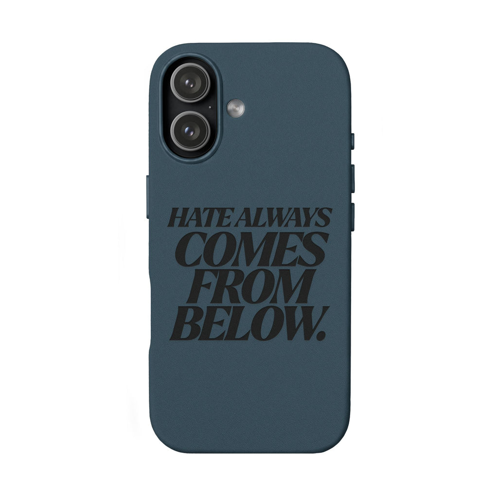 "Hate Always Comes From Below" Engraved PU Leather Phone Case