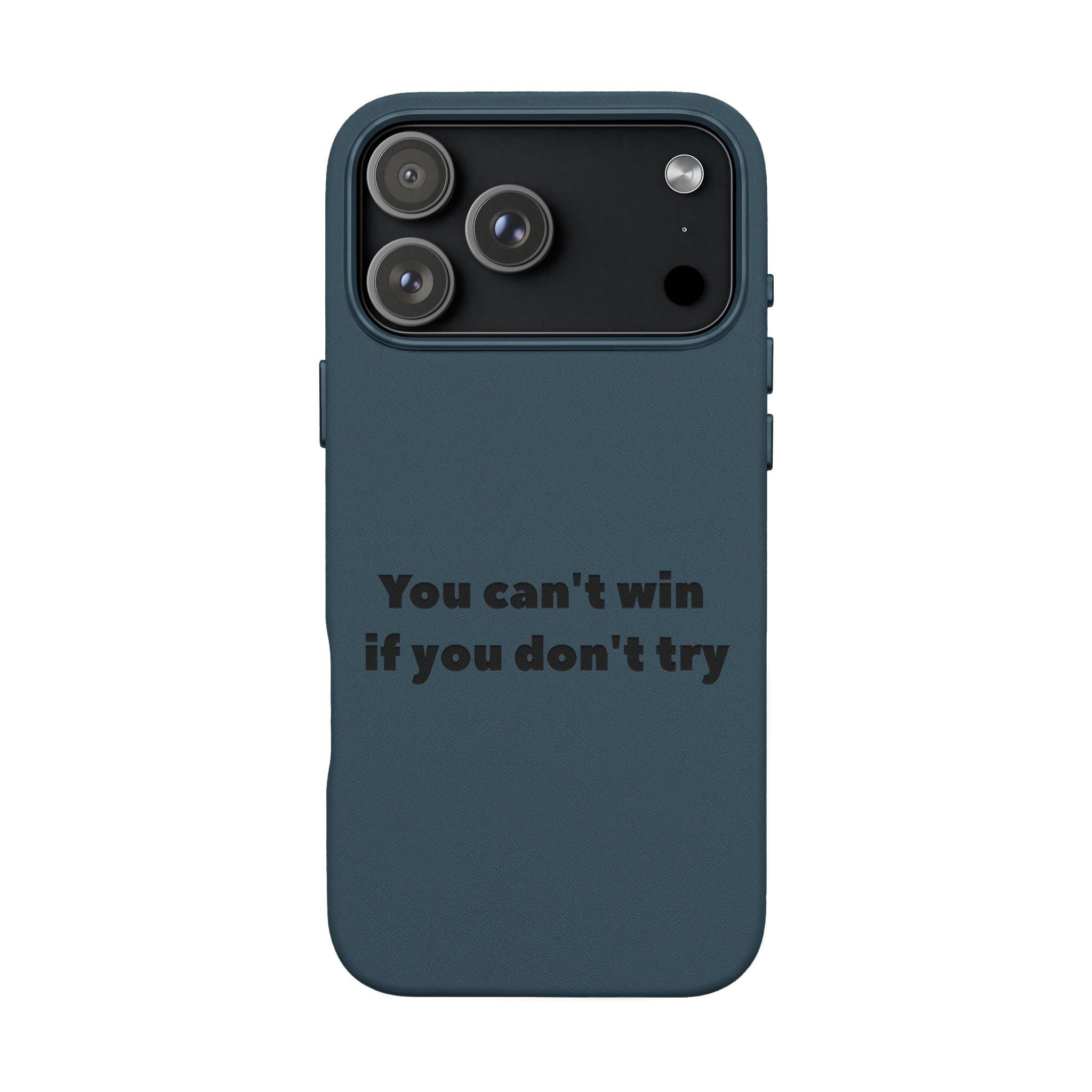 You can't win if you don't try Engraved Quote— PU Leather Phone Case