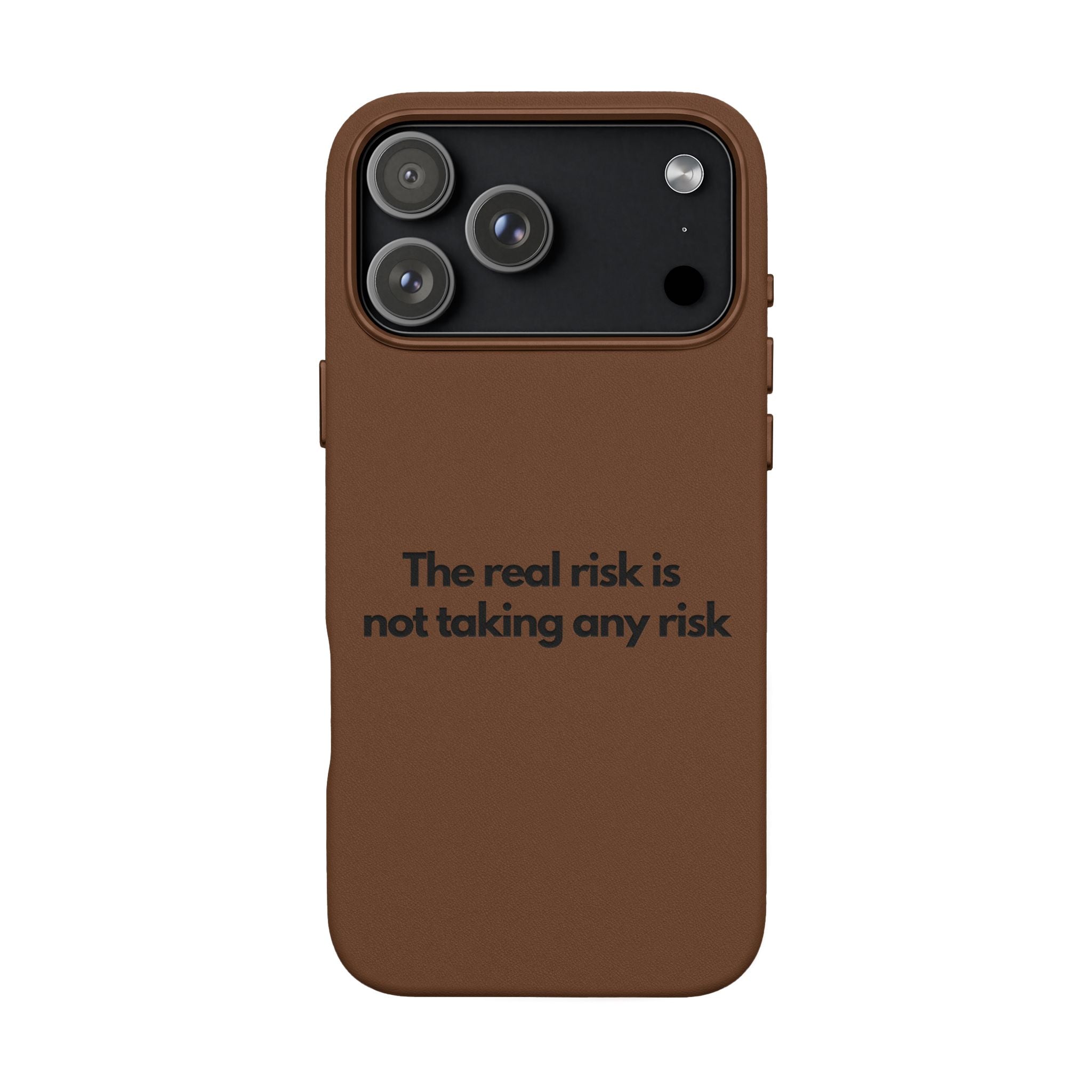 “The real risk is not taking any risk” Engraved Quote  — Brown PU Leather Phone Case