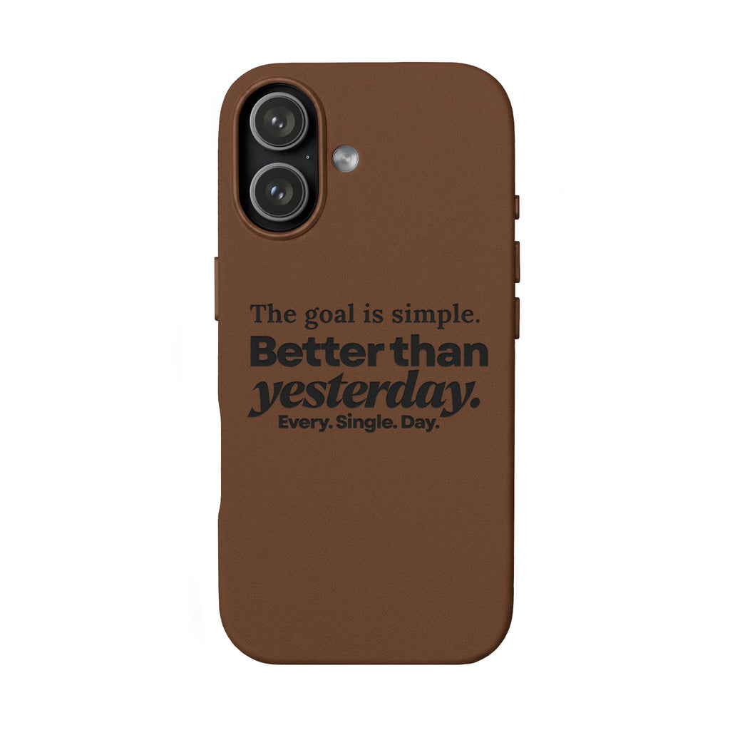 "Better than yesterday. Every. Single. Day." Engraved PU Leather Phone Case