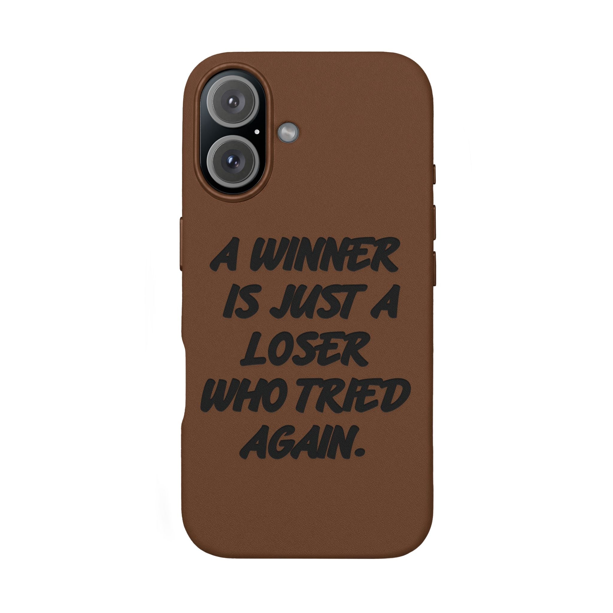 "A Winner Is Just a Loser Who Tried Again" Engraved— Motivational PU Leather Phone Case
