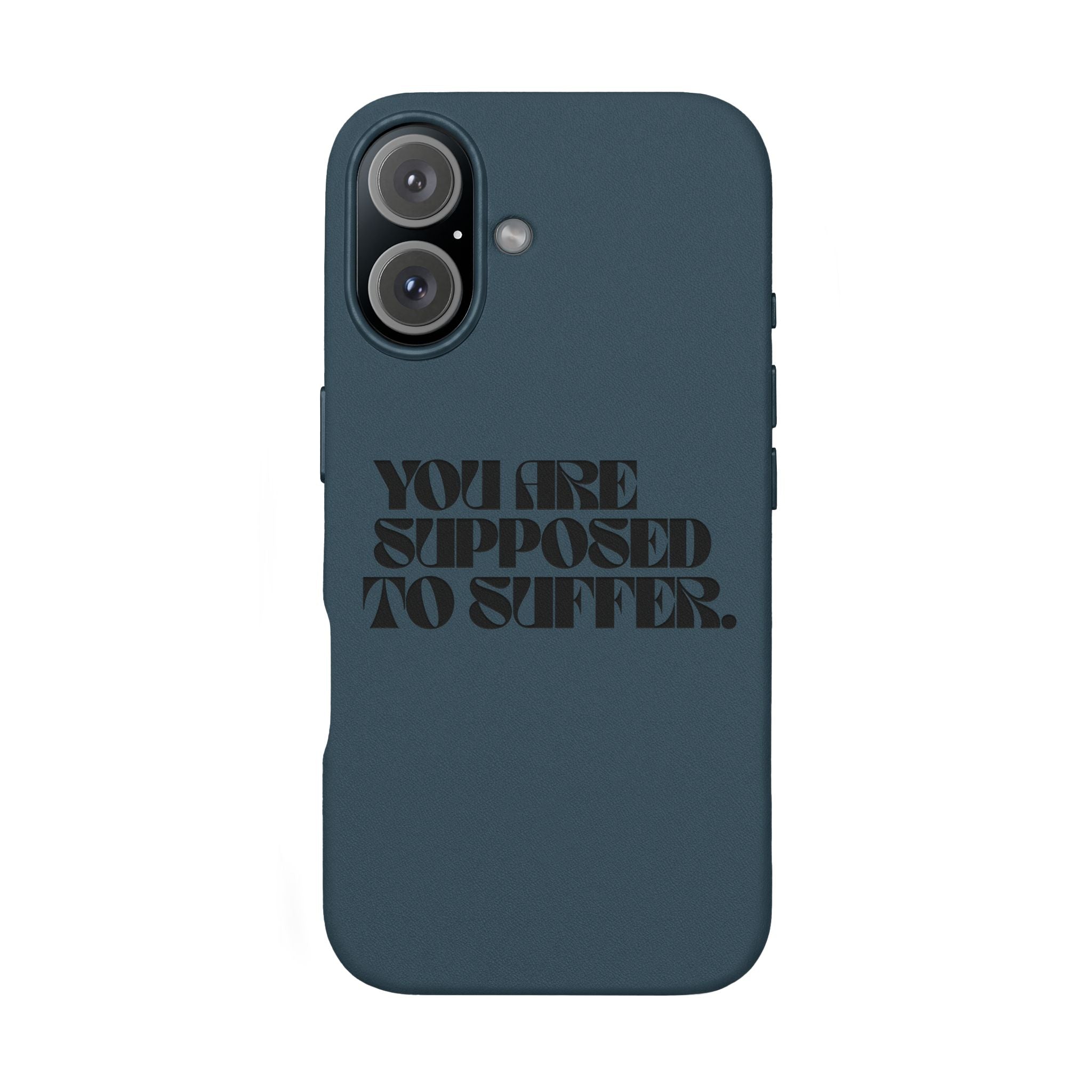 "You Are Supposed To Suffer" Brown —Engraved PU Leather Phone Case