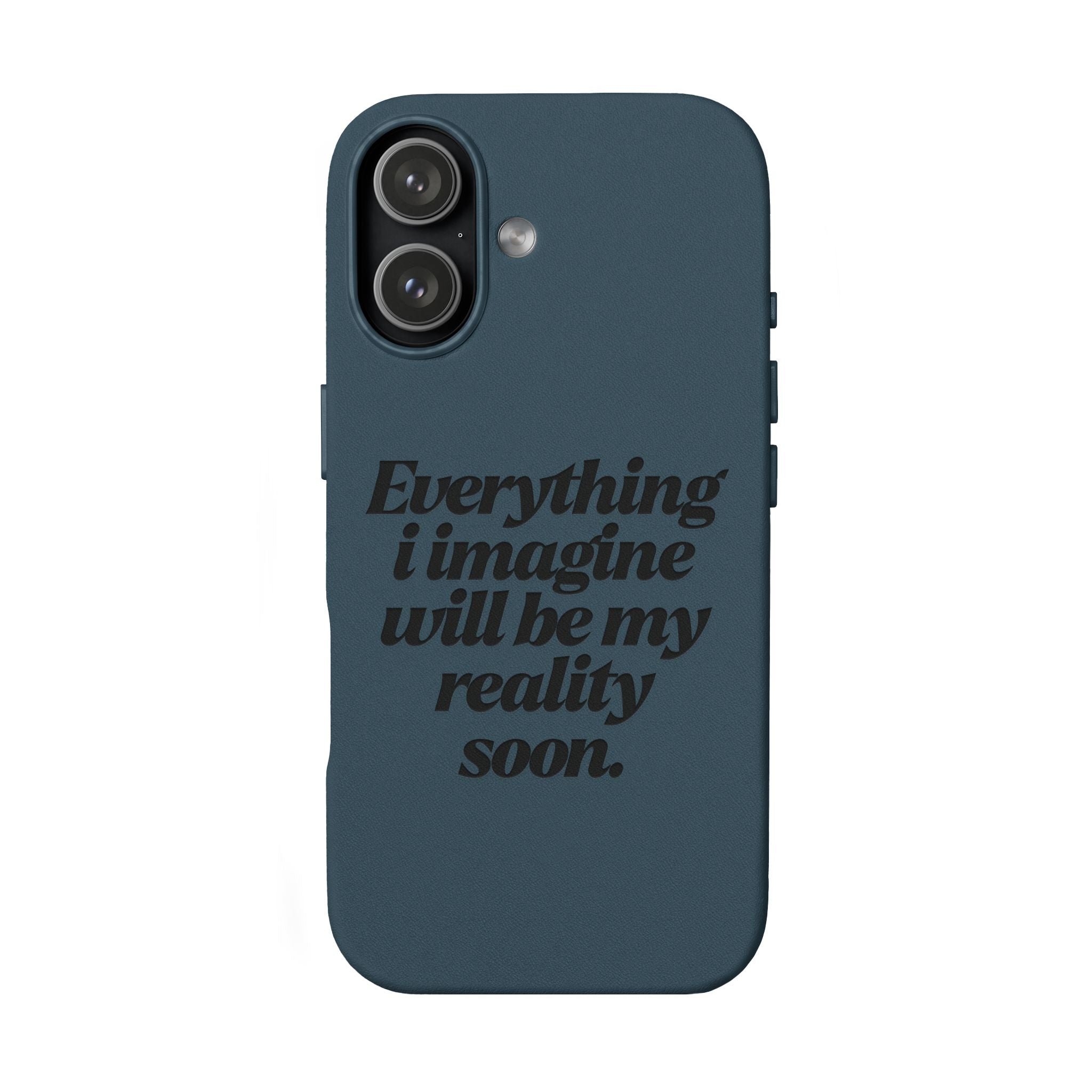 “Everything I imagine will be my reality soon.”Engraved Quote — PU Leather Phone Case