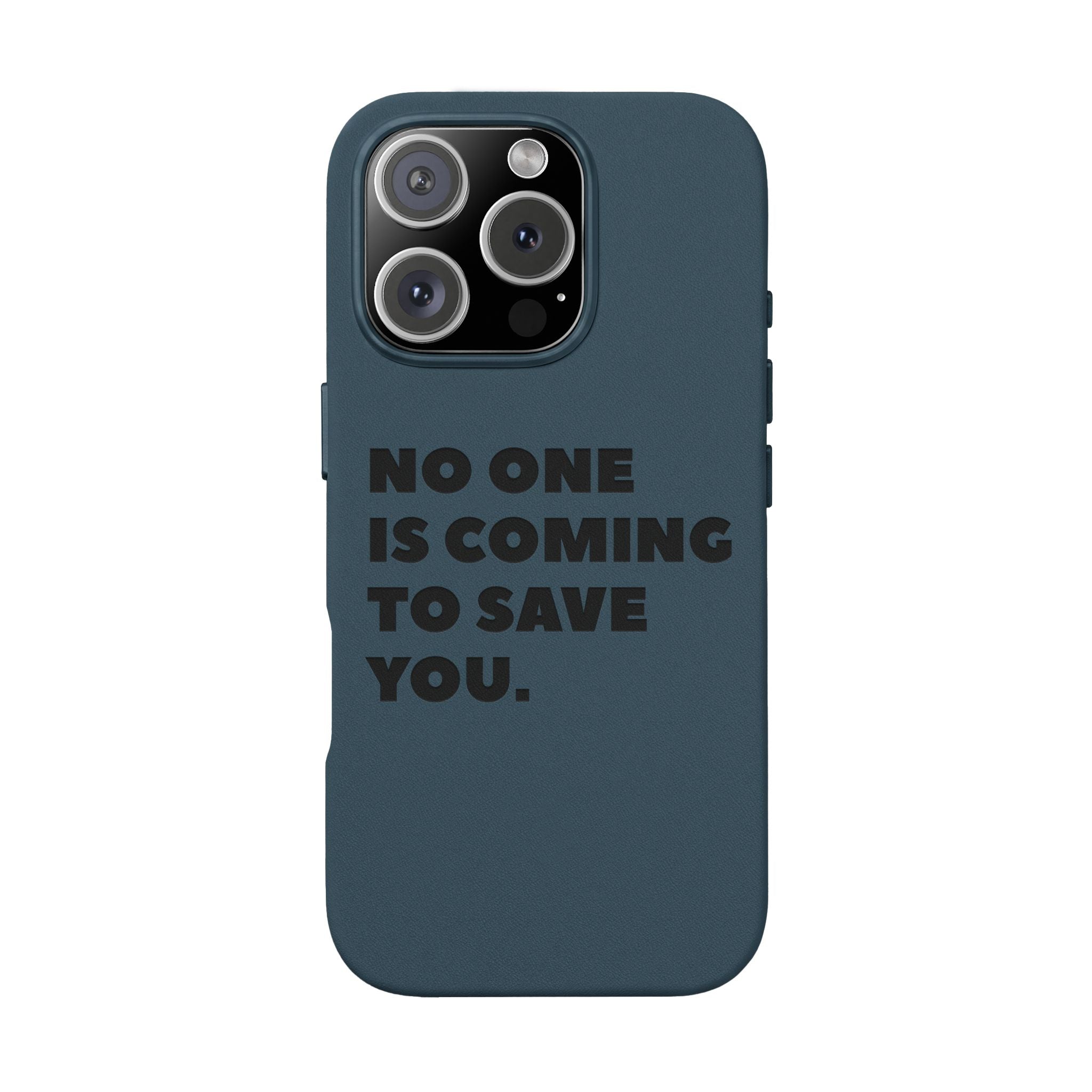 “No One Is Coming To Save You” Phone Case — Black PU Leather Engraved