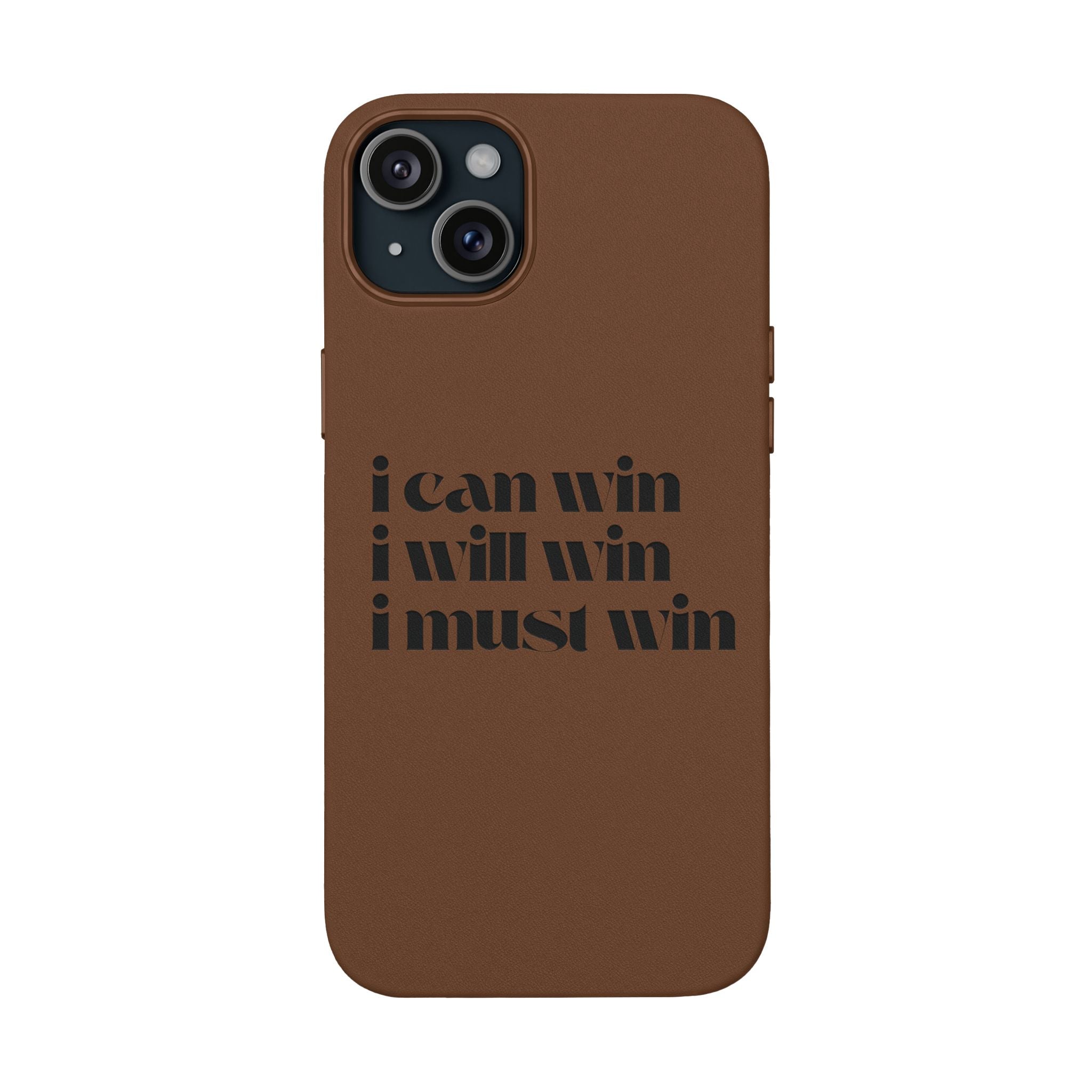 "I Can Win, I Will Win, I Must Win" Engraved —Motivational PU Leather Phone Case