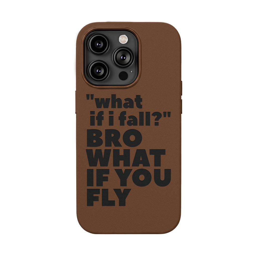"What if I fall? Bro what if you fly" Engraved Motivational Design — PU Leather Phone Case