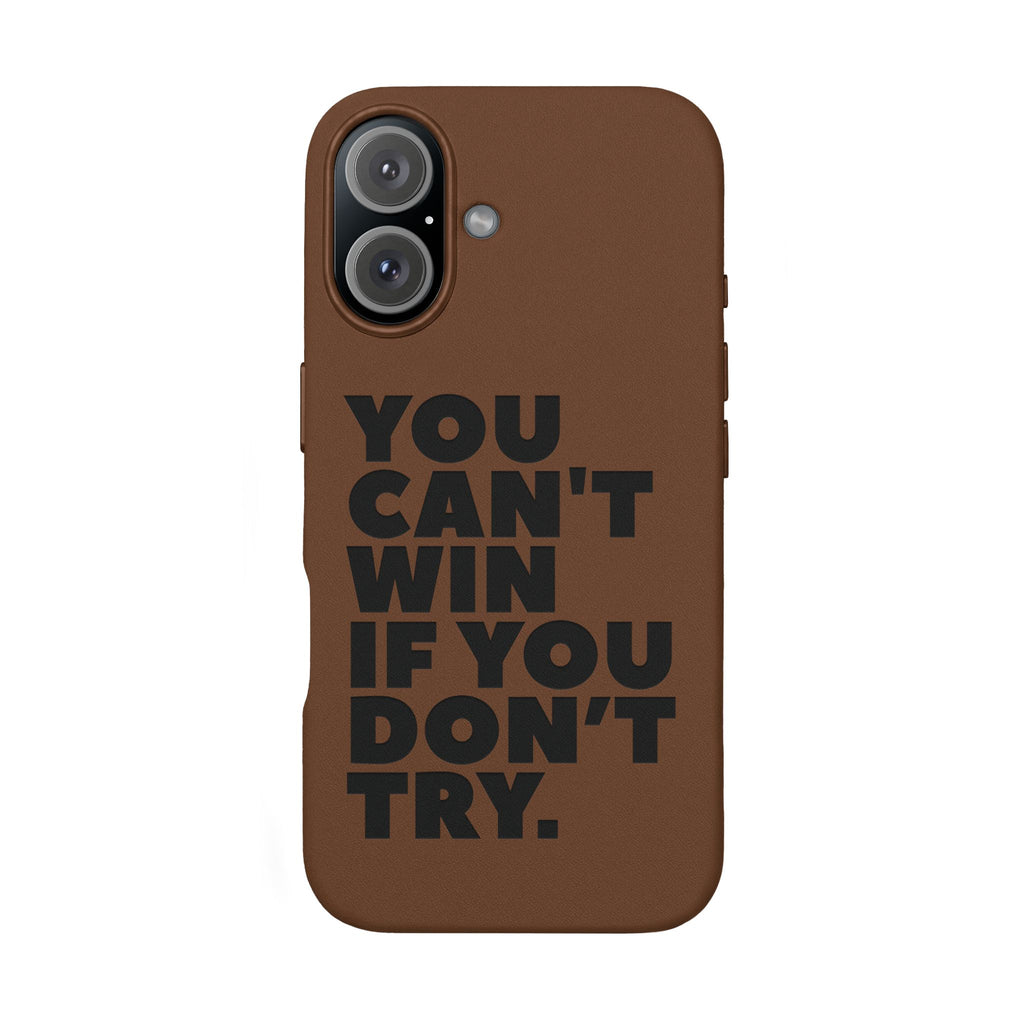 "You Can't Win If You Don't Try" Motivational Engraved Cover —PU Leather Phone Case