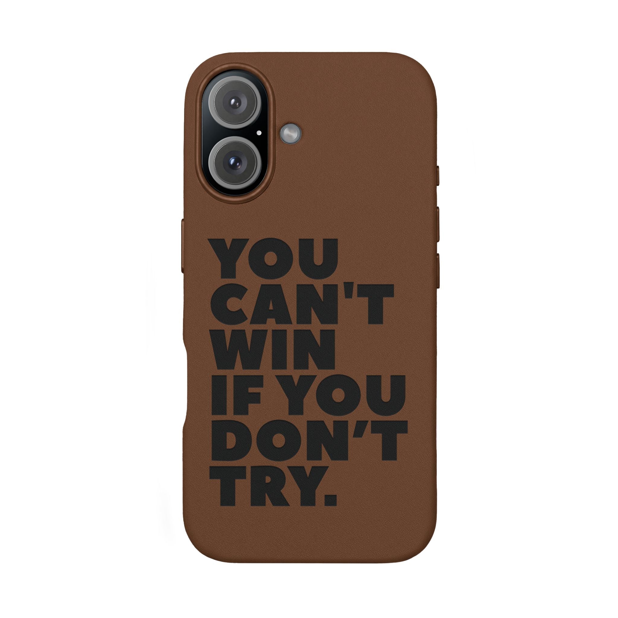 "You Can't Win If You Don't Try" Motivational Engraved Cover —PU Leather Phone Case