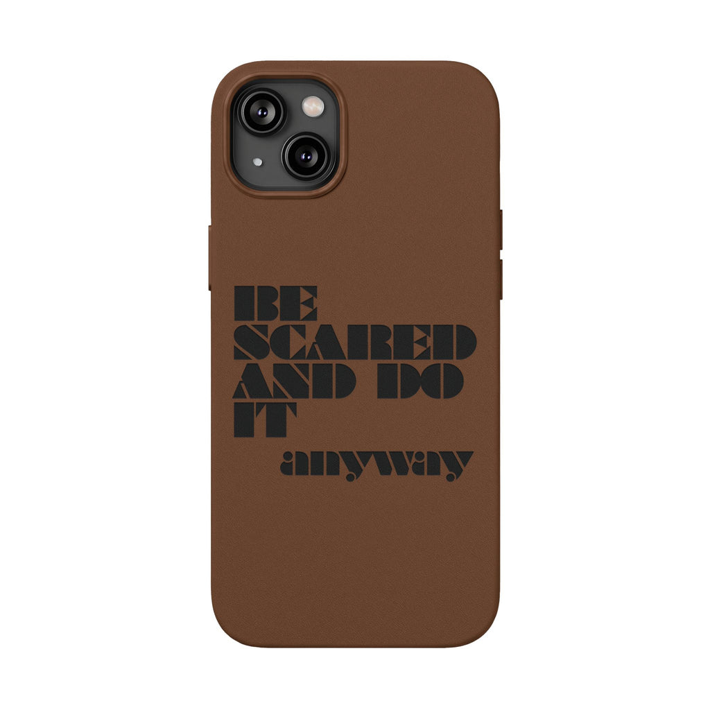 “Be Scared and Do It Anyway” Motivational Cover — Engraved PU Leather Phone Case