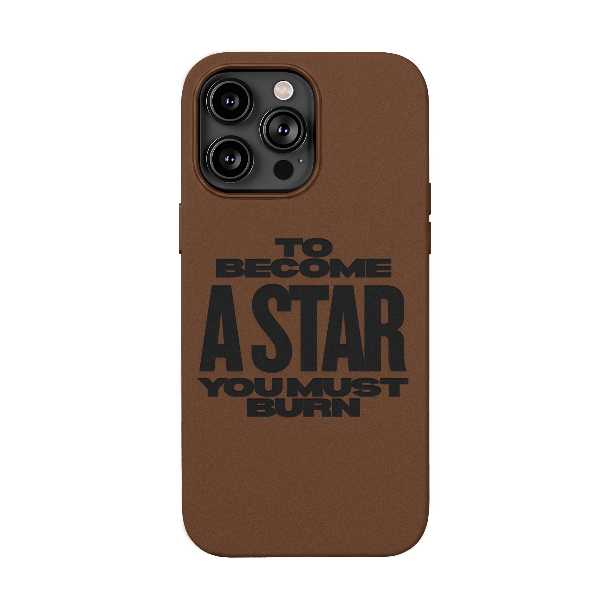 “To Become a Star You Must Burn” Engraved Quote —PU Leather Phone Case