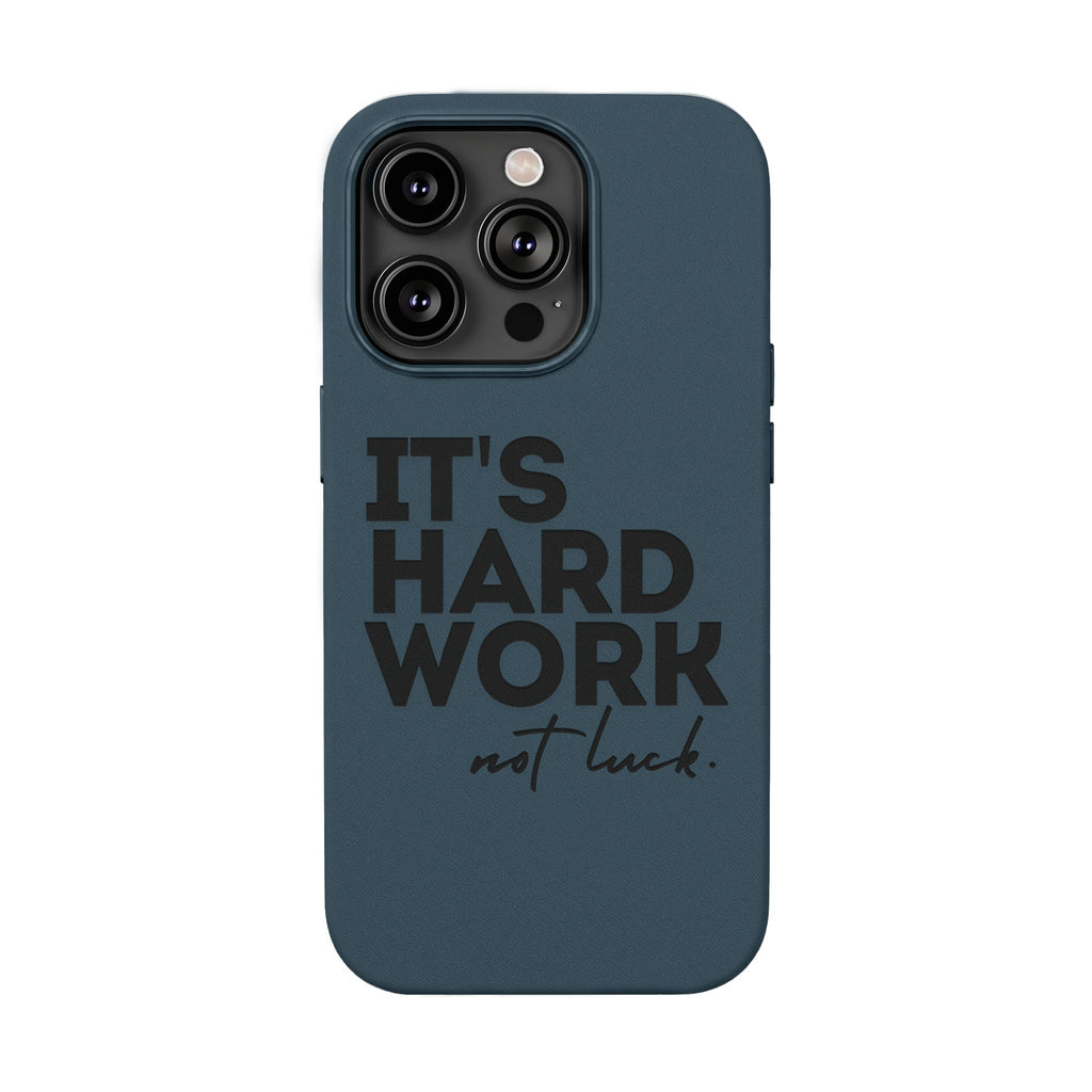 “It's Hard Work Not Luck” Engraved PU Leather Phone Case