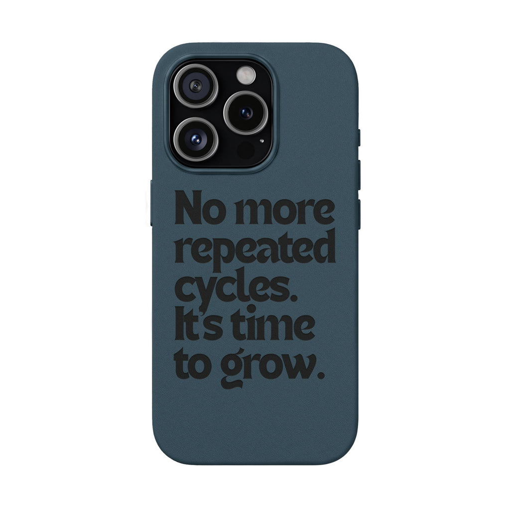 "No more repeated cycles. It's time to grow." Engraved Motivational Case —  PU Leather Phone Case