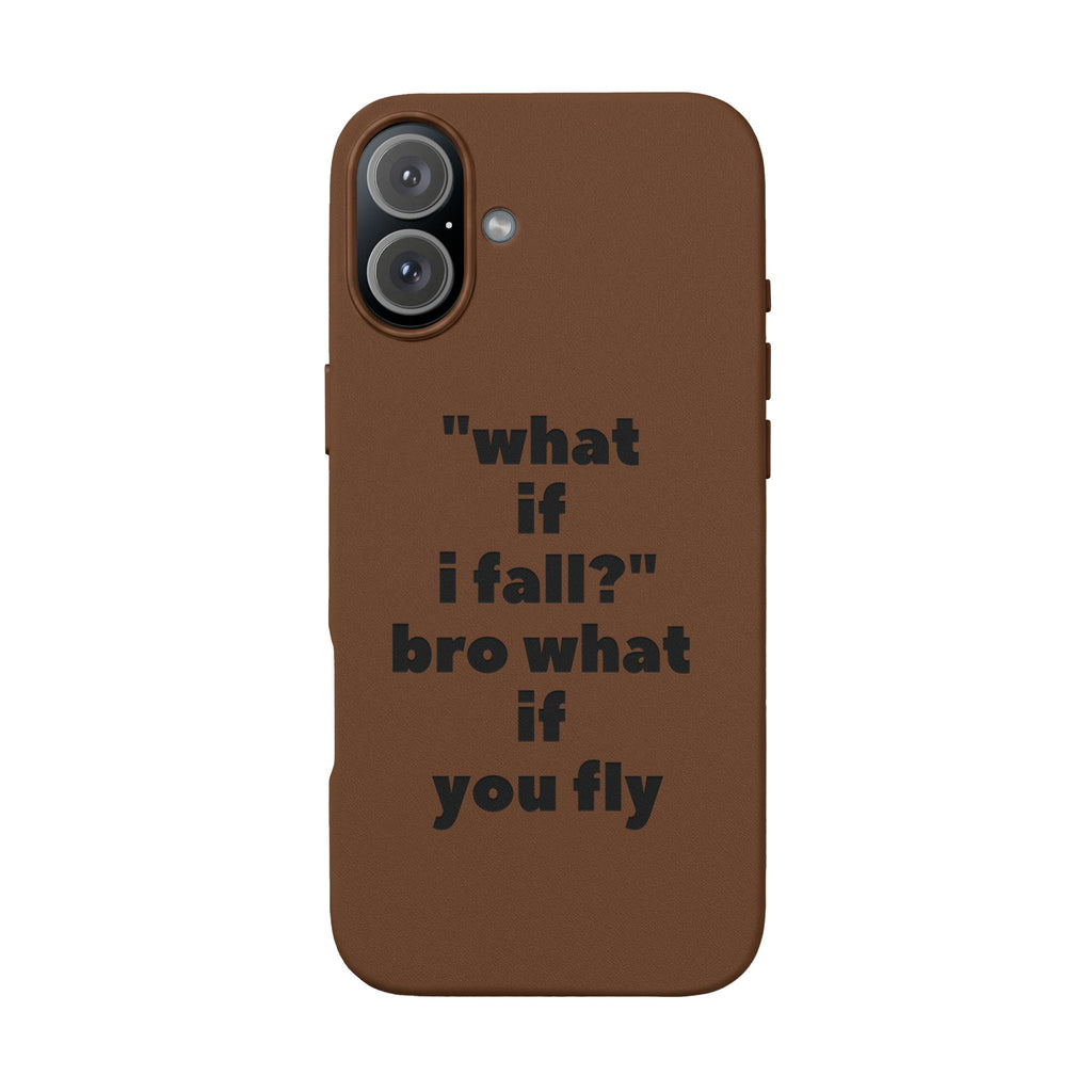 PU Leather Phone Case — Engraved Inspirational Quote “what if i fall? bro what if you fly”
