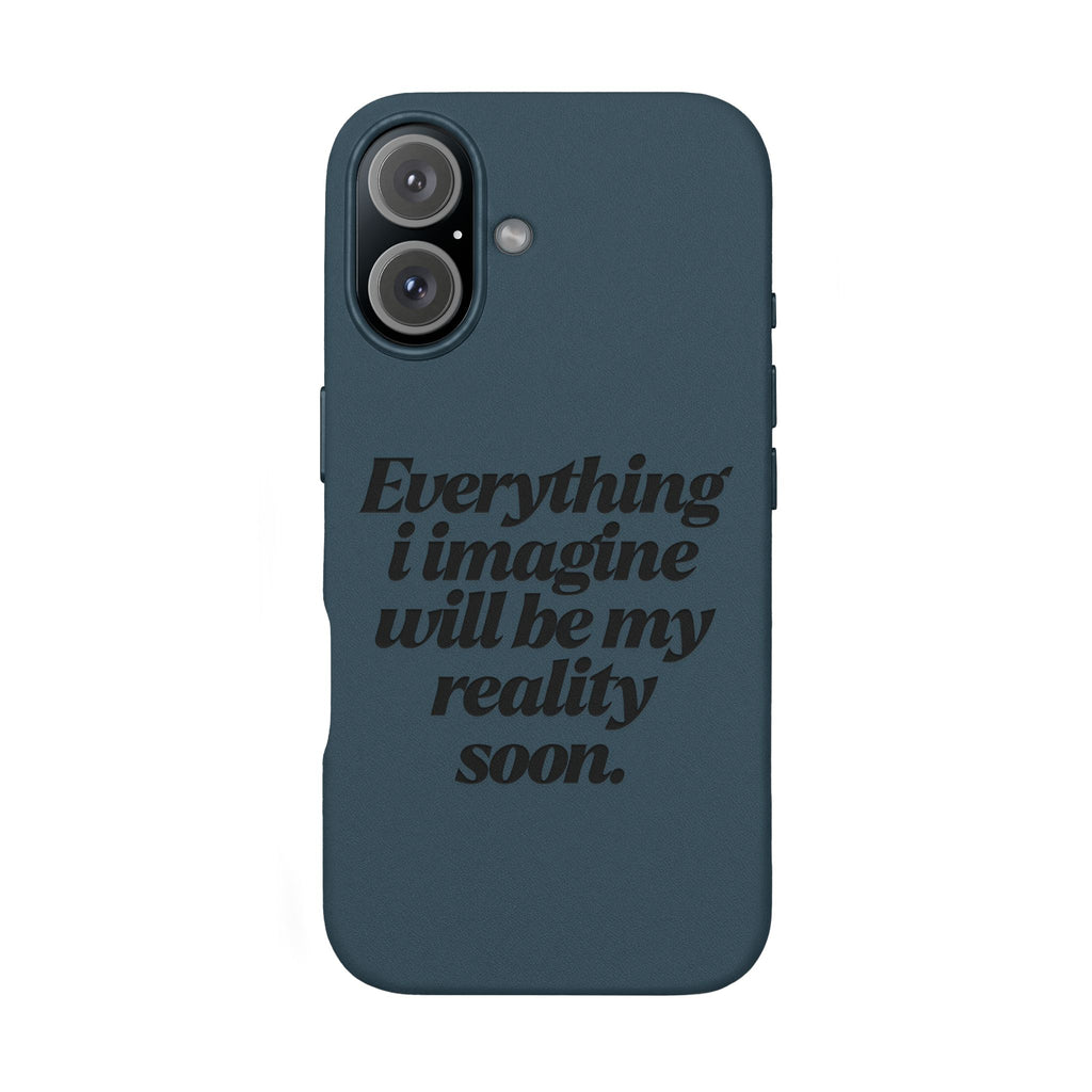 “Everything I imagine will be my reality soon.”Engraved Quote — PU Leather Phone Case