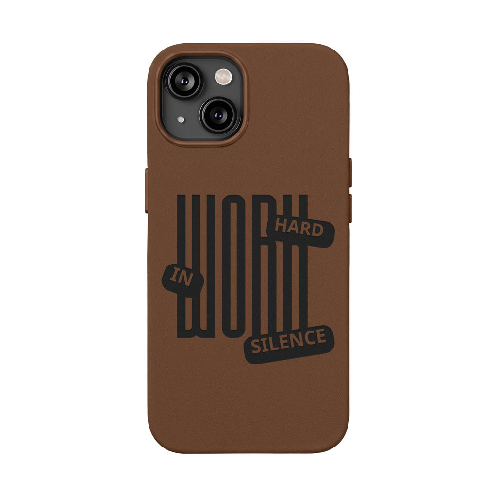 Engraved “Work Hard in Silence” Motivational Design— PU Leather Phone Case