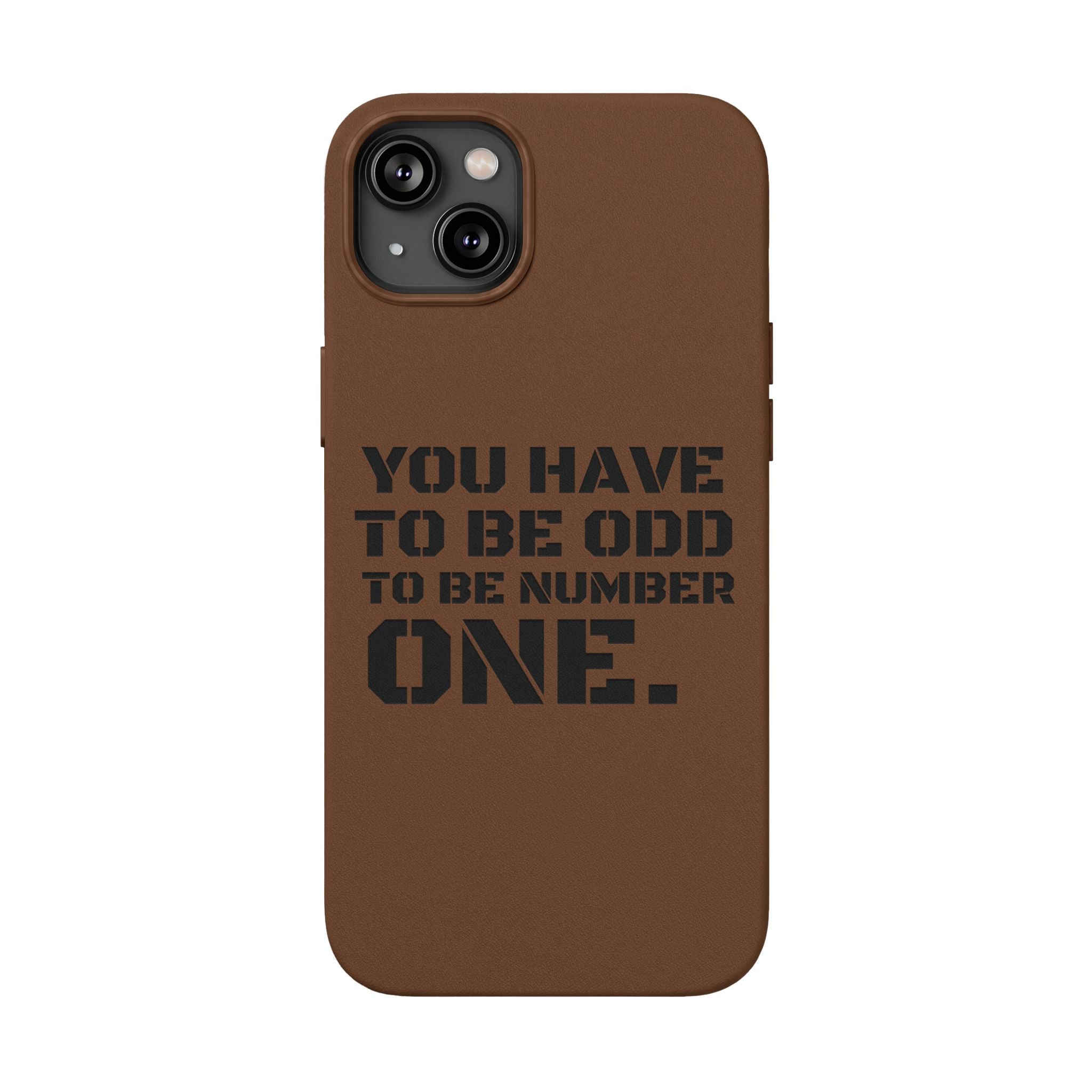 “You Have to Be Odd to Be Number One” Motivational Design –  Engraved PU Leather Phone Case