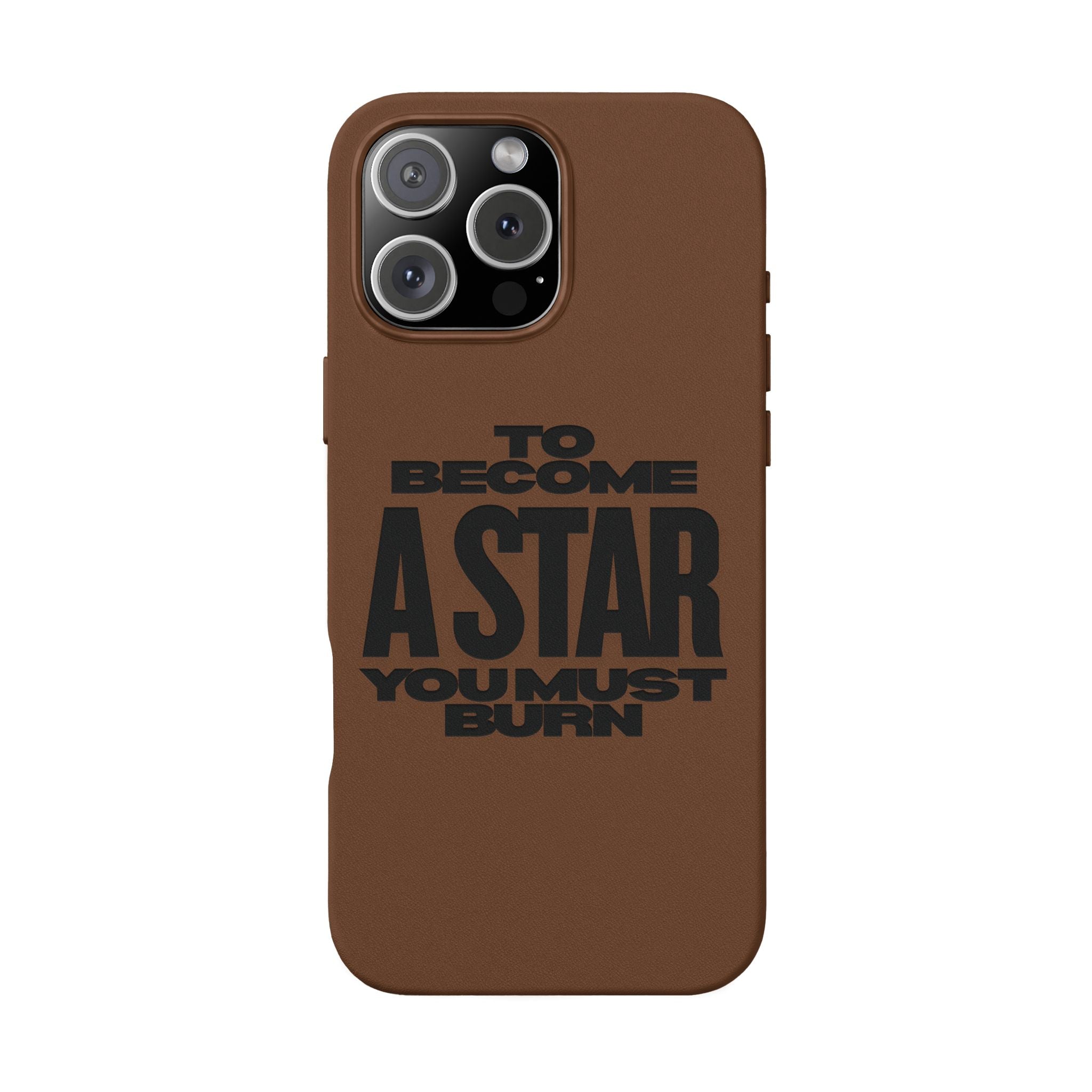 “To Become a Star You Must Burn” Engraved Quote —PU Leather Phone Case