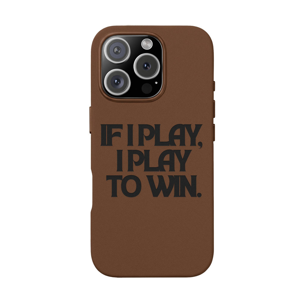 "If I Play, I Play to Win" Engraved Protective Cover — PU Leather Phone Case